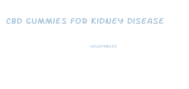 Cbd Gummies For Kidney Disease