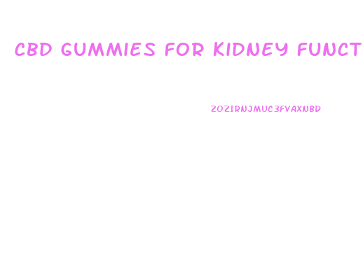 Cbd Gummies For Kidney Function