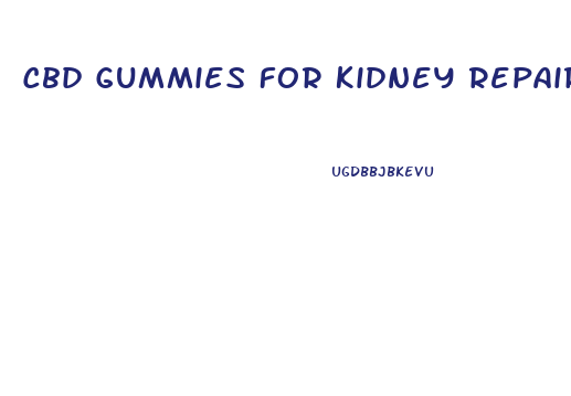 Cbd Gummies For Kidney Repair