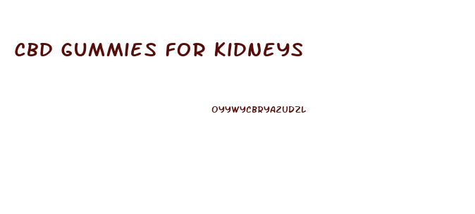 Cbd Gummies For Kidneys