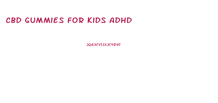 Cbd Gummies For Kids Adhd