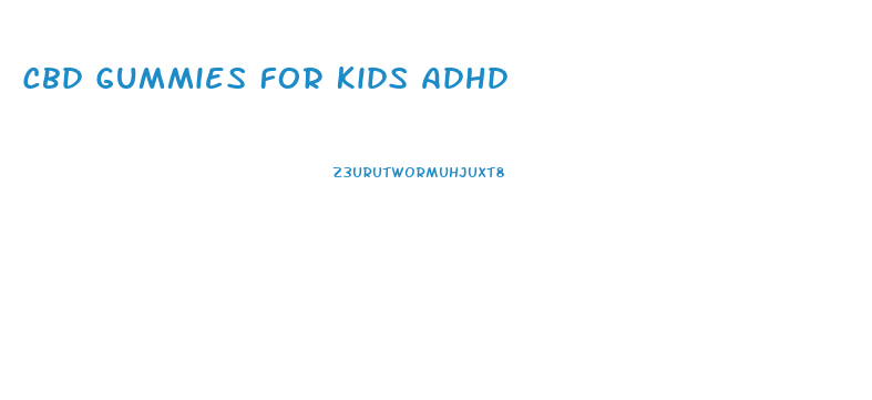 Cbd Gummies For Kids Adhd