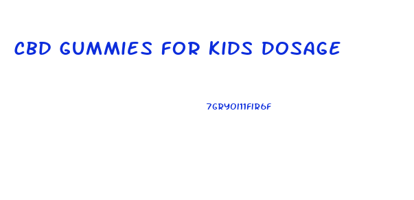 Cbd Gummies For Kids Dosage