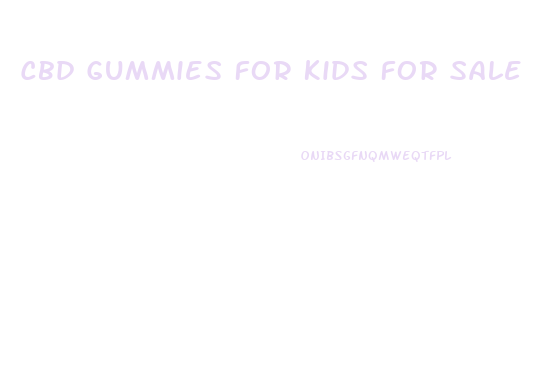 Cbd Gummies For Kids For Sale
