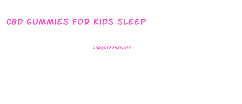 Cbd Gummies For Kids Sleep