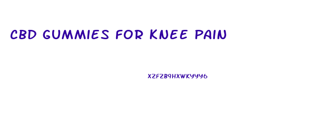 Cbd Gummies For Knee Pain