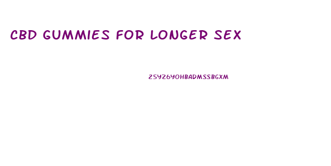 Cbd Gummies For Longer Sex