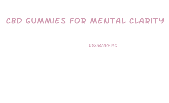 Cbd Gummies For Mental Clarity