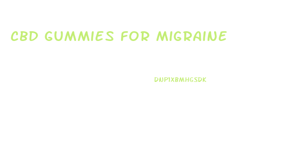 Cbd Gummies For Migraine