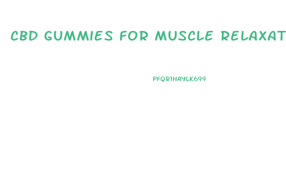 Cbd Gummies For Muscle Relaxation