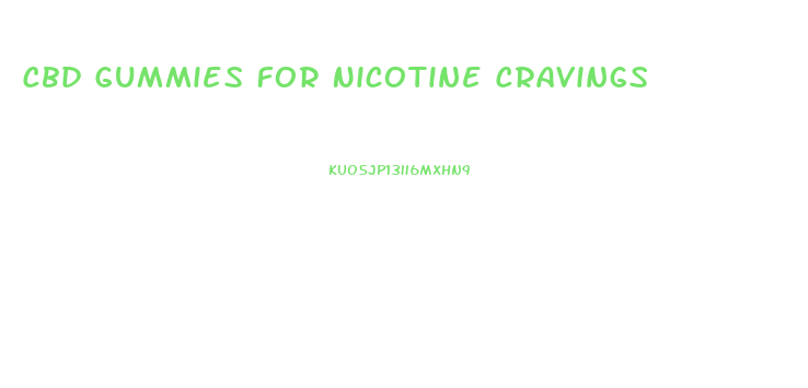 Cbd Gummies For Nicotine Cravings