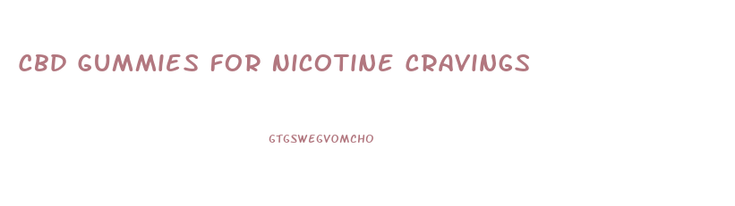 Cbd Gummies For Nicotine Cravings
