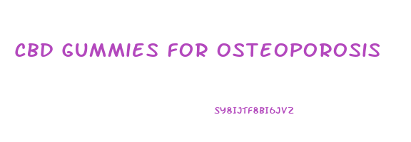 Cbd Gummies For Osteoporosis