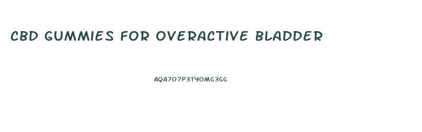 Cbd Gummies For Overactive Bladder