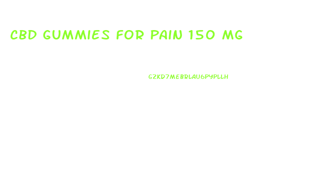 Cbd Gummies For Pain 150 Mg