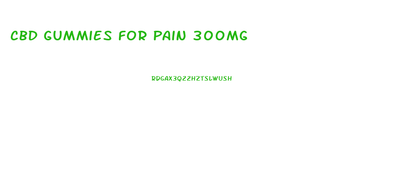 Cbd Gummies For Pain 300mg