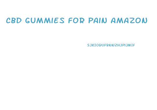 Cbd Gummies For Pain Amazon