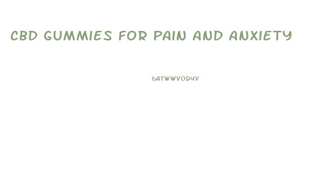 Cbd Gummies For Pain And Anxiety