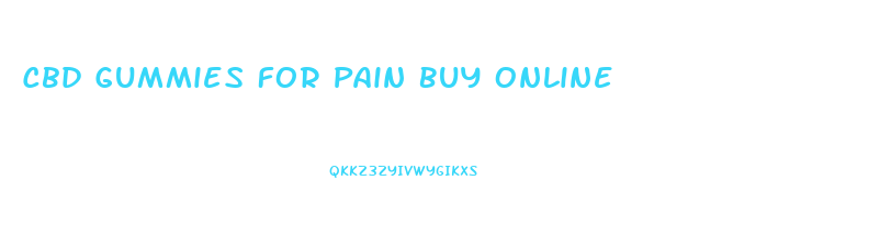 Cbd Gummies For Pain Buy Online
