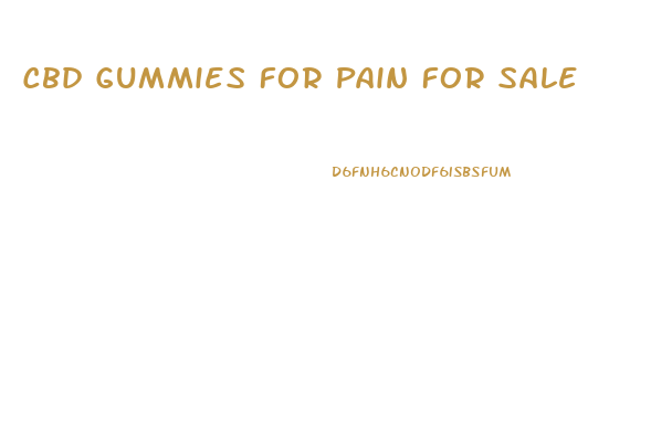 Cbd Gummies For Pain For Sale