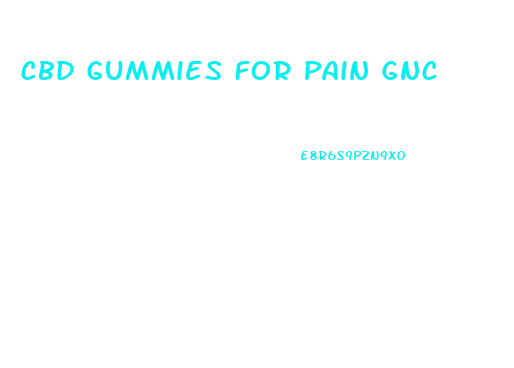 Cbd Gummies For Pain Gnc