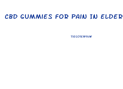 Cbd Gummies For Pain In Elderly