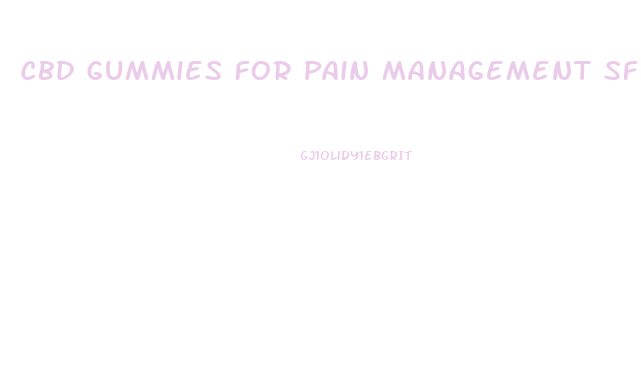 Cbd Gummies For Pain Management Sf Ca