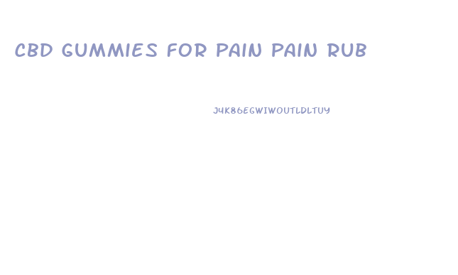 Cbd Gummies For Pain Pain Rub