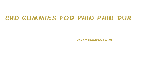 Cbd Gummies For Pain Pain Rub