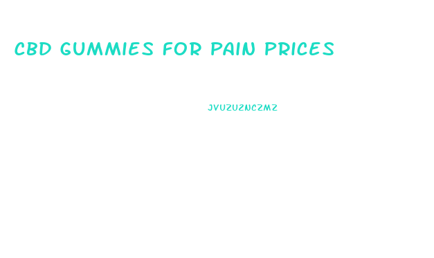 Cbd Gummies For Pain Prices