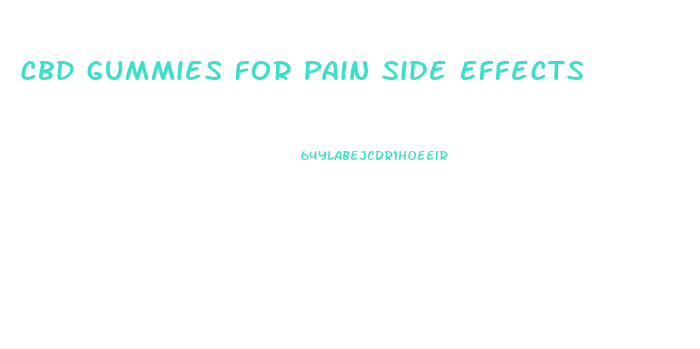 Cbd Gummies For Pain Side Effects