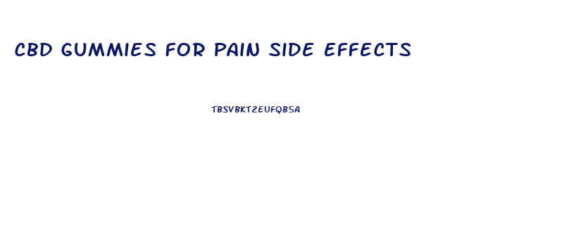Cbd Gummies For Pain Side Effects