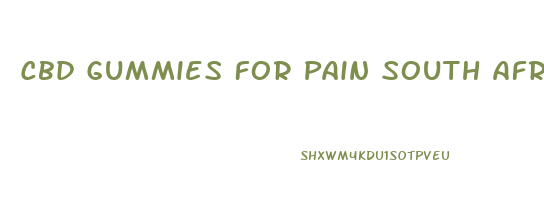 Cbd Gummies For Pain South Africa