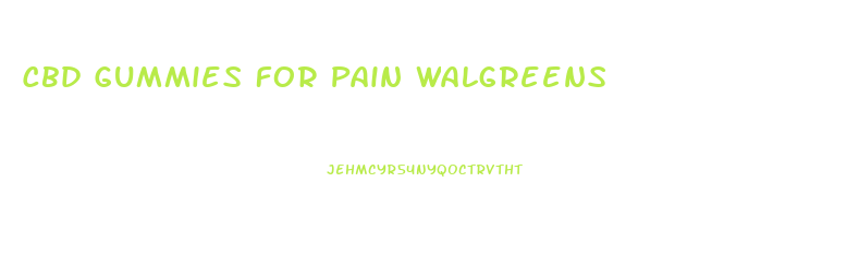 Cbd Gummies For Pain Walgreens