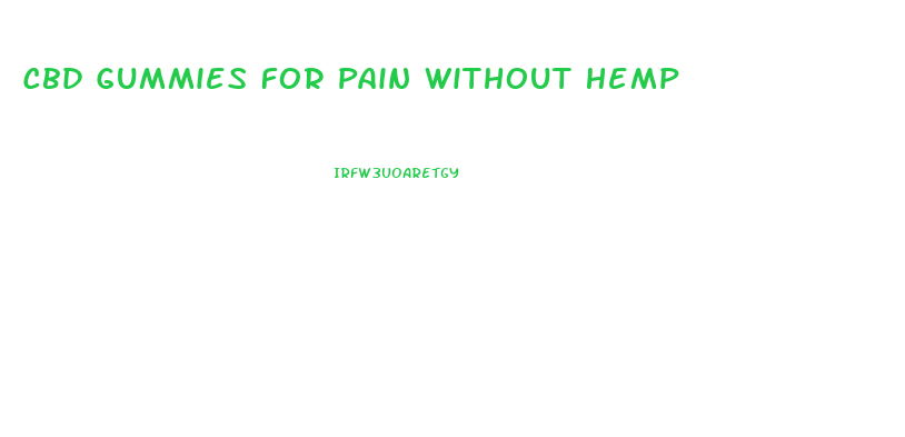 Cbd Gummies For Pain Without Hemp