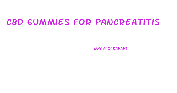Cbd Gummies For Pancreatitis