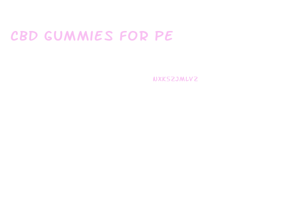 Cbd Gummies For Pe