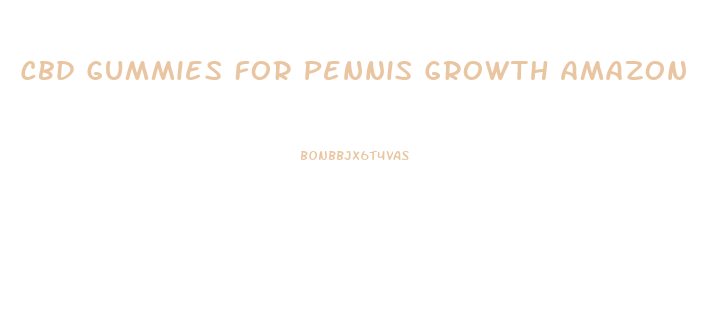 Cbd Gummies For Pennis Growth Amazon