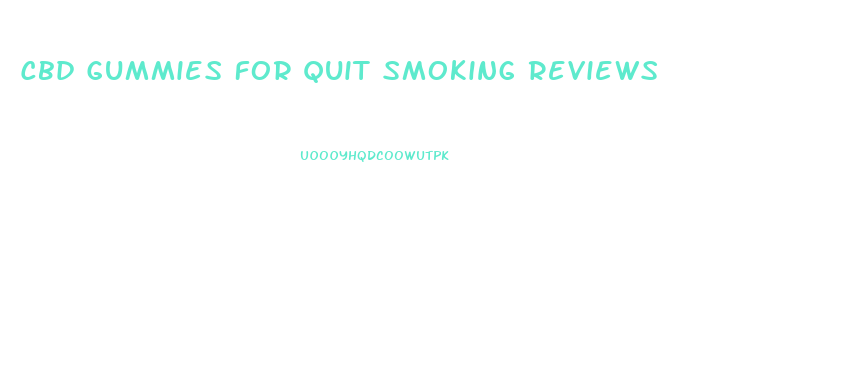 Cbd Gummies For Quit Smoking Reviews