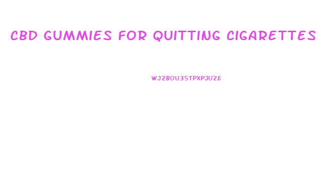 Cbd Gummies For Quitting Cigarettes