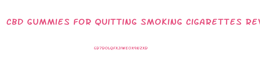 Cbd Gummies For Quitting Smoking Cigarettes Reviews