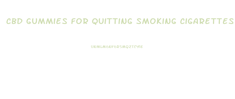 Cbd Gummies For Quitting Smoking Cigarettes Reviews