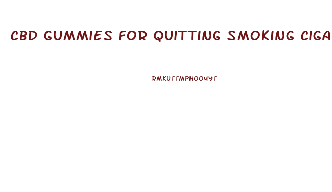 Cbd Gummies For Quitting Smoking Cigarettes
