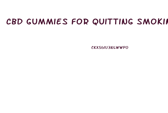 Cbd Gummies For Quitting Smoking Reviews