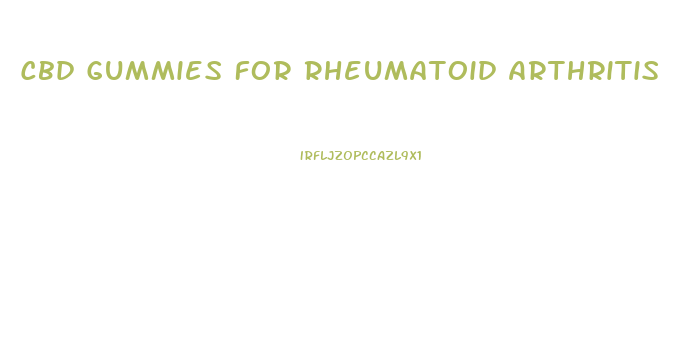 Cbd Gummies For Rheumatoid Arthritis