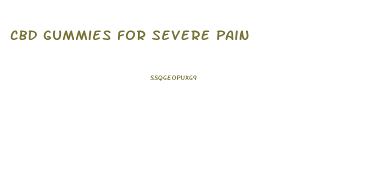 Cbd Gummies For Severe Pain