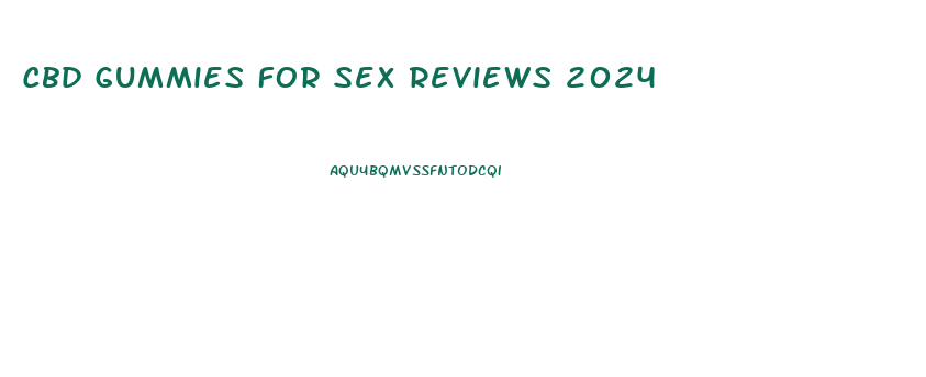 Cbd Gummies For Sex Reviews 2024