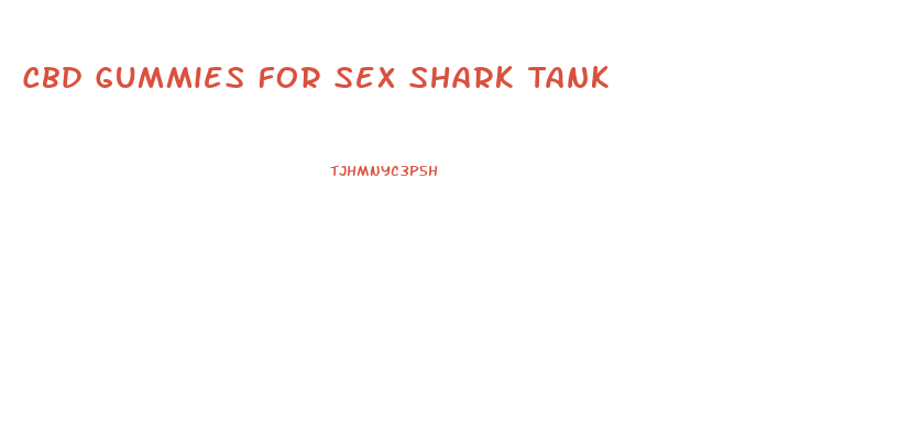 Cbd Gummies For Sex Shark Tank