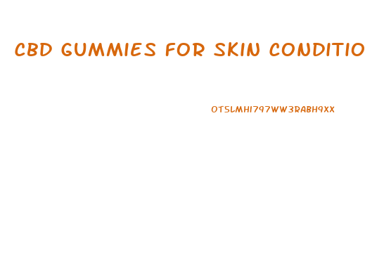 Cbd Gummies For Skin Conditions