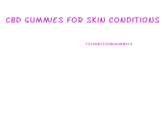 Cbd Gummies For Skin Conditions